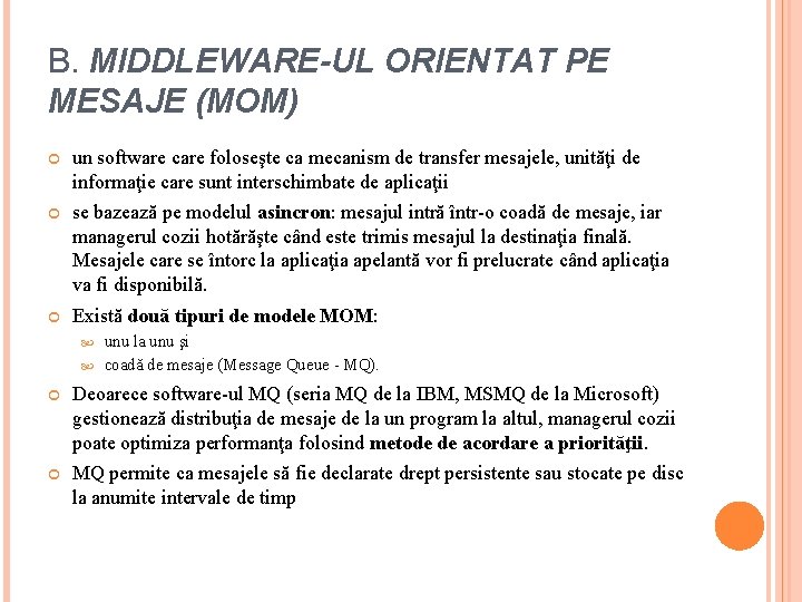 B. MIDDLEWARE-UL ORIENTAT PE MESAJE (MOM) un software care foloseşte ca mecanism de transfer