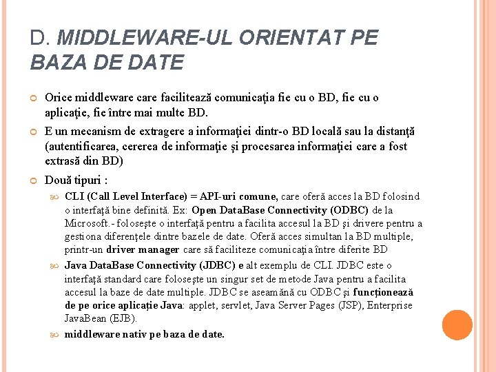 D. MIDDLEWARE-UL ORIENTAT PE BAZA DE DATE Orice middleware care facilitează comunicaţia fie cu