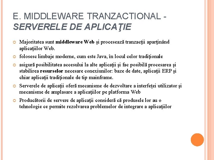 E. MIDDLEWARE TRANZACTIONAL SERVERELE DE APLICAŢIE Majoritatea sunt middleware Web şi procesează tranzacţii aparţinând