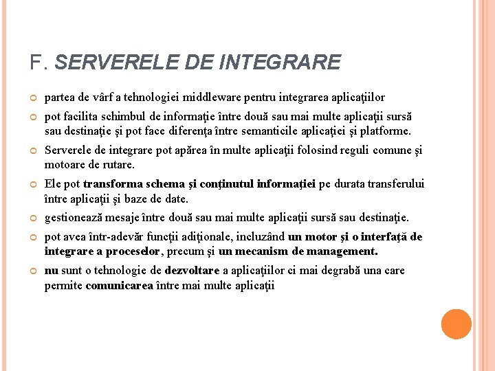 F. SERVERELE DE INTEGRARE partea de vârf a tehnologiei middleware pentru integrarea aplicaţiilor pot