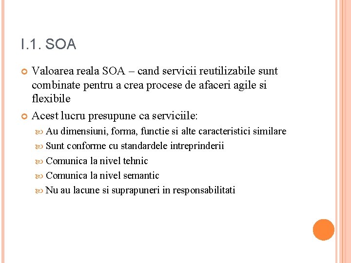 I. 1. SOA Valoarea reala SOA – cand servicii reutilizabile sunt combinate pentru a