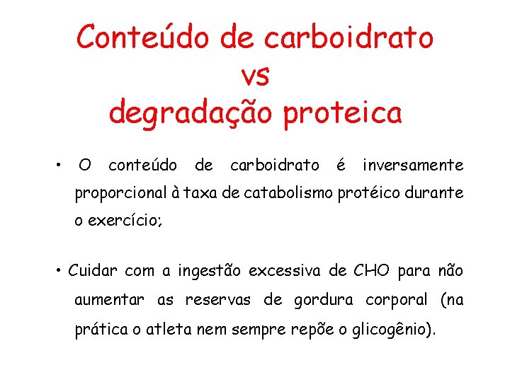 Conteúdo de carboidrato vs degradação proteica • O conteúdo de carboidrato é inversamente proporcional