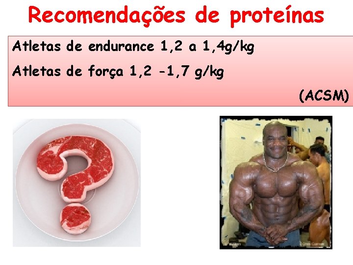 Recomendações de proteínas Atletas de endurance 1, 2 a 1, 4 g/kg Atletas de
