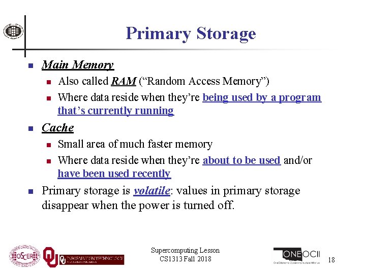 Primary Storage n Main Memory n n n Cache n n n Also called