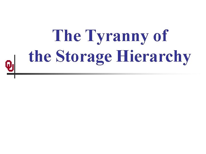 The Tyranny of the Storage Hierarchy 