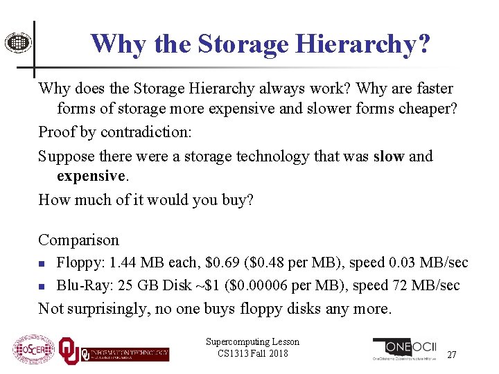 Why the Storage Hierarchy? Why does the Storage Hierarchy always work? Why are faster