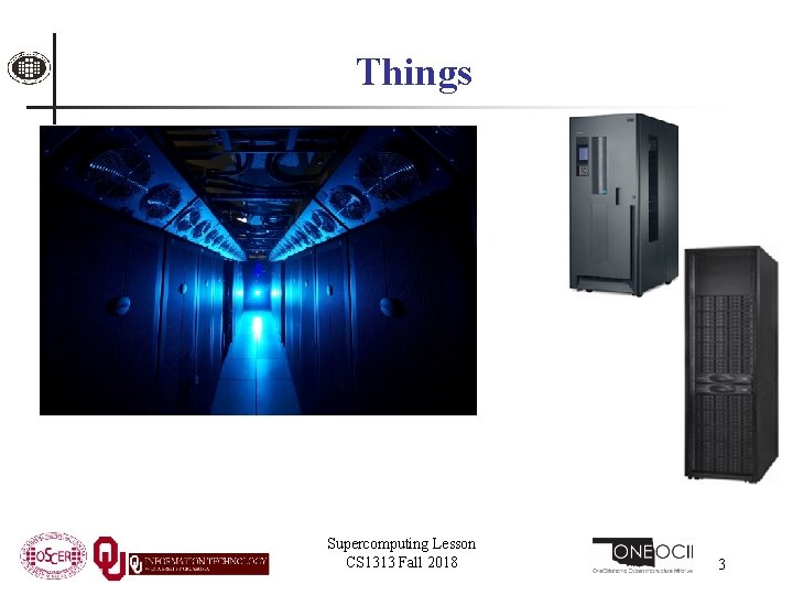 Things Supercomputing Lesson CS 1313 Fall 2018 3 