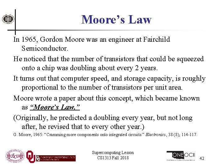 Moore’s Law In 1965, Gordon Moore was an engineer at Fairchild Semiconductor. He noticed