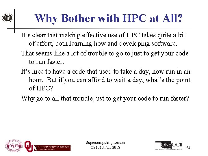 Why Bother with HPC at All? It’s clear that making effective use of HPC