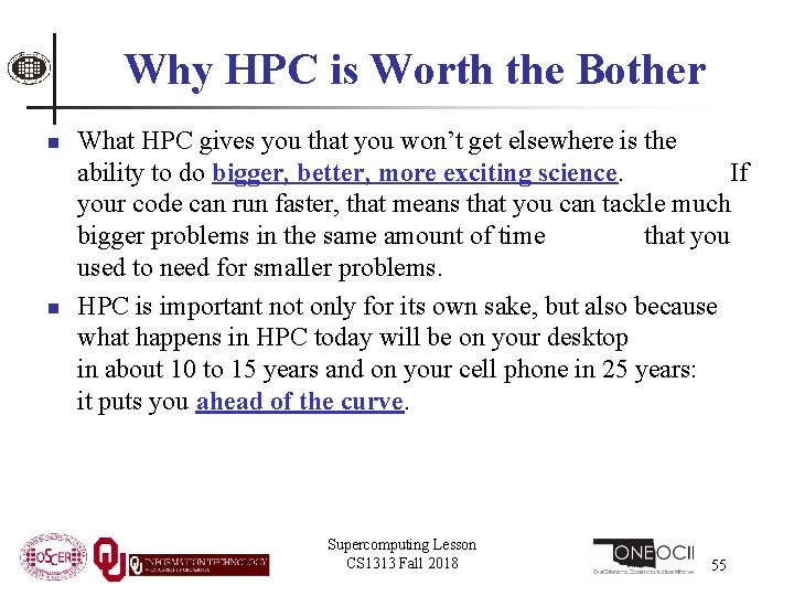 Why HPC is Worth the Bother n n What HPC gives you that you