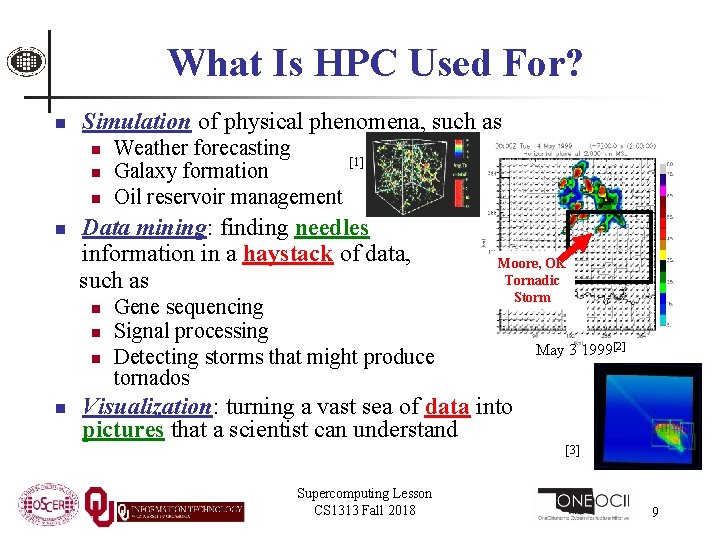 What Is HPC Used For? n Simulation of physical phenomena, such as n n