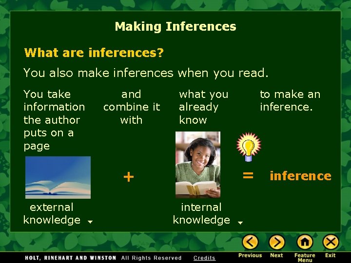 Making Inferences What are inferences? You also make inferences when you read. You take