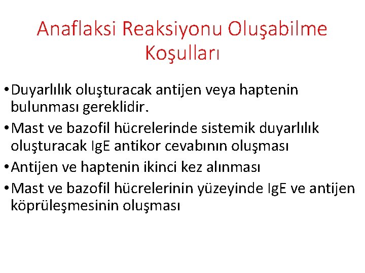 Anaflaksi Reaksiyonu Oluşabilme Koşulları • Duyarlılık oluşturacak antijen veya haptenin bulunması gereklidir. • Mast