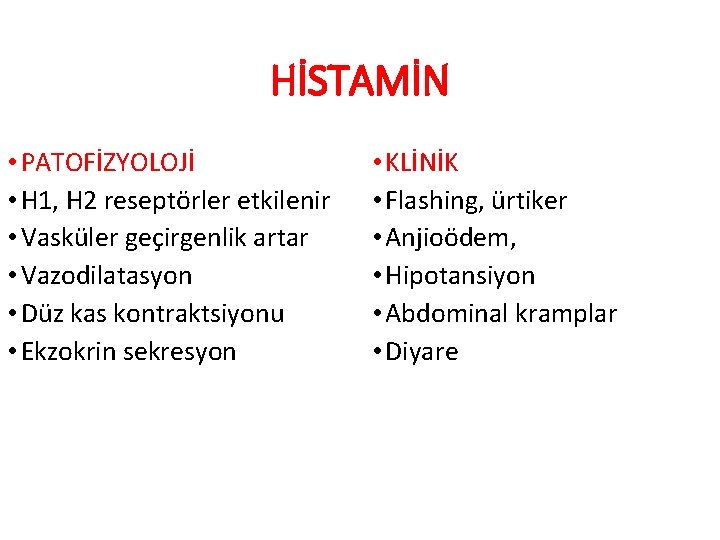 HİSTAMİN • PATOFİZYOLOJİ • H 1, H 2 reseptörler etkilenir • Vasküler geçirgenlik artar