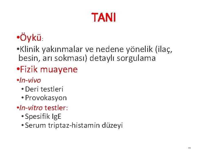 TANI • Öykü: • Klinik yakınmalar ve nedene yönelik (ilaç, besin, arı sokması) detaylı