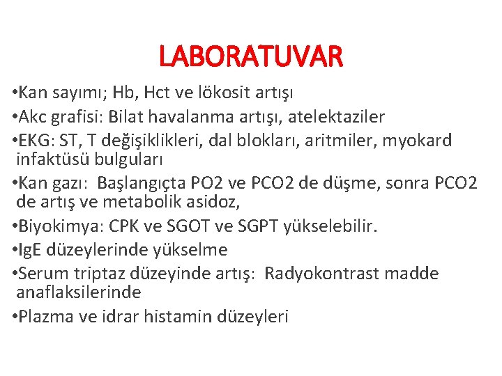 LABORATUVAR • Kan sayımı; Hb, Hct ve lökosit artışı • Akc grafisi: Bilat havalanma