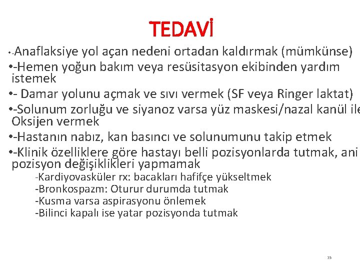 TEDAVİ Anaflaksiye yol açan nedeni ortadan kaldırmak (mümkünse) • -Hemen yoğun bakım veya resüsitasyon