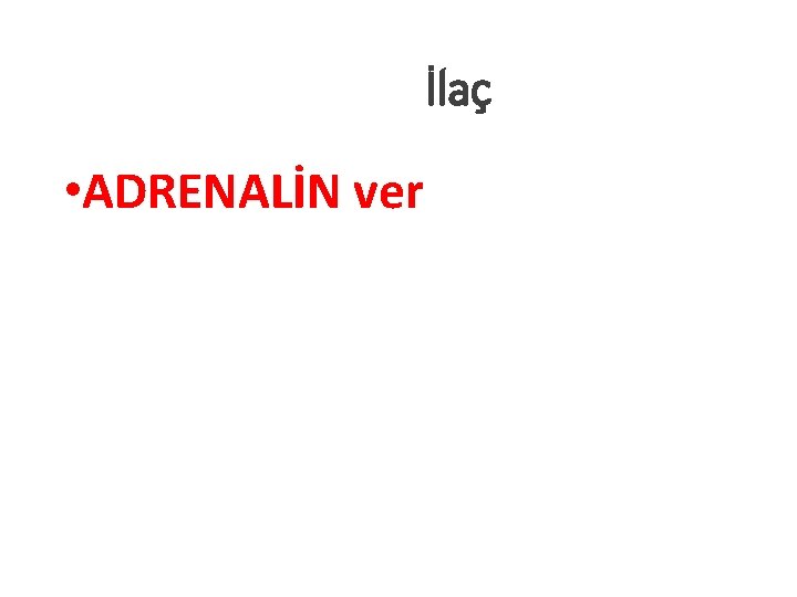 İlaç • ADRENALİN ver 