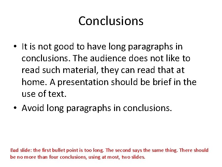 Conclusions • It is not good to have long paragraphs in conclusions. The audience