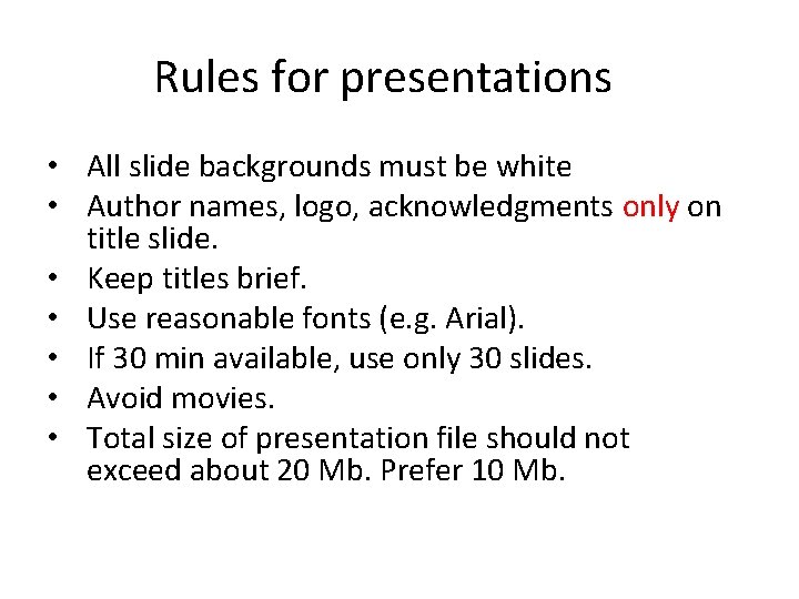 Rules for presentations • All slide backgrounds must be white • Author names, logo,