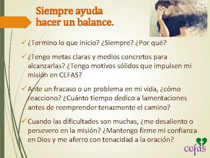 Siempre ayuda hacer un balance. ü ¿Termino lo que inicio? ¿Siempre? ¿Por qué? ü