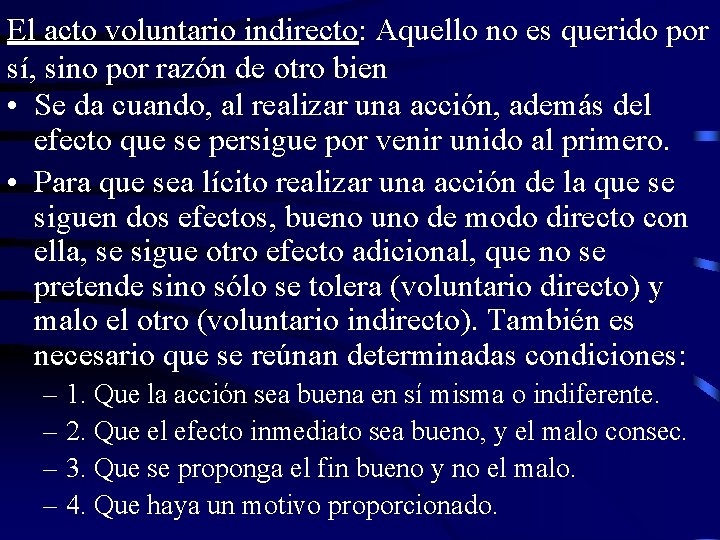 El acto voluntario indirecto: Aquello no es querido por sí, sino por razón de