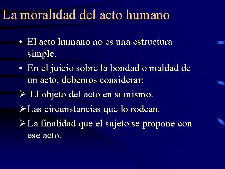 La moralidad del acto humano • El acto humano no es una estructura simple.