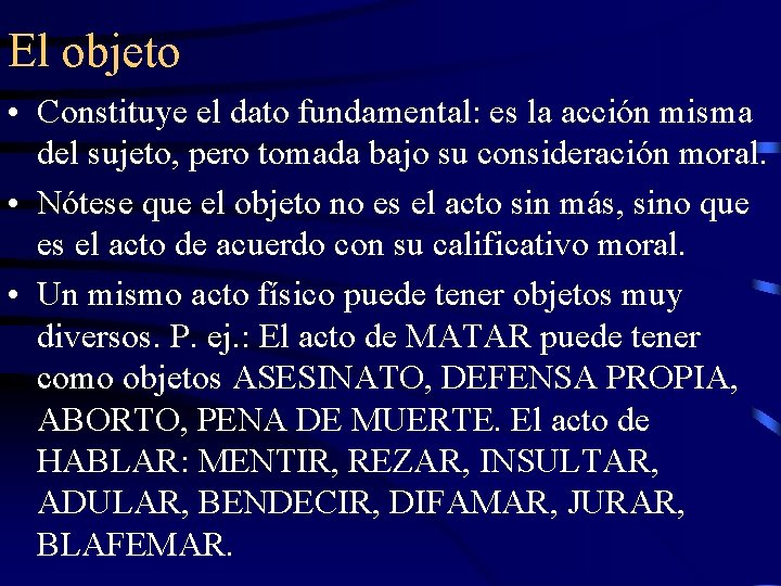 El objeto • Constituye el dato fundamental: es la acción misma del sujeto, pero