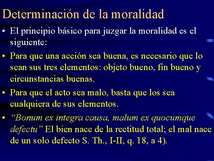 Determinación de la moralidad • El principio básico para juzgar la moralidad es el