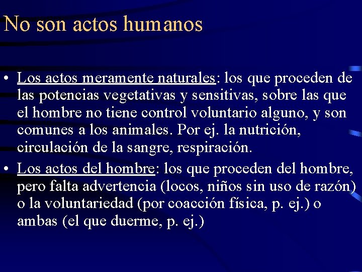 No son actos humanos • Los actos meramente naturales: los que proceden de las