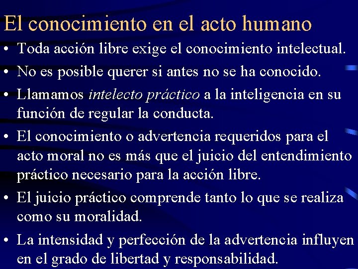 El conocimiento en el acto humano • Toda acción libre exige el conocimiento intelectual.