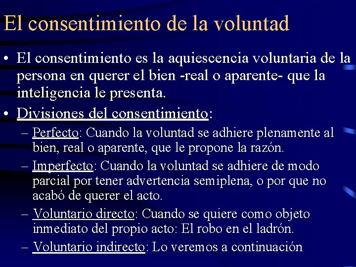 El consentimiento de la voluntad • El consentimiento es la aquiescencia voluntaria de la