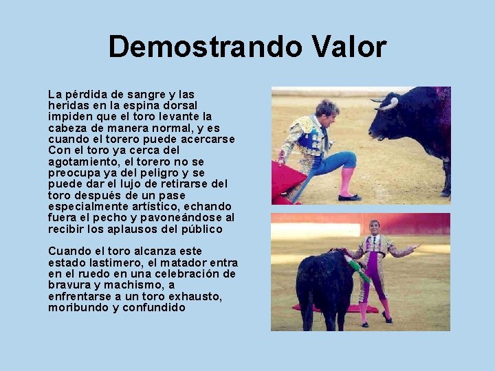 Demostrando Valor La pérdida de sangre y las heridas en la espina dorsal impiden