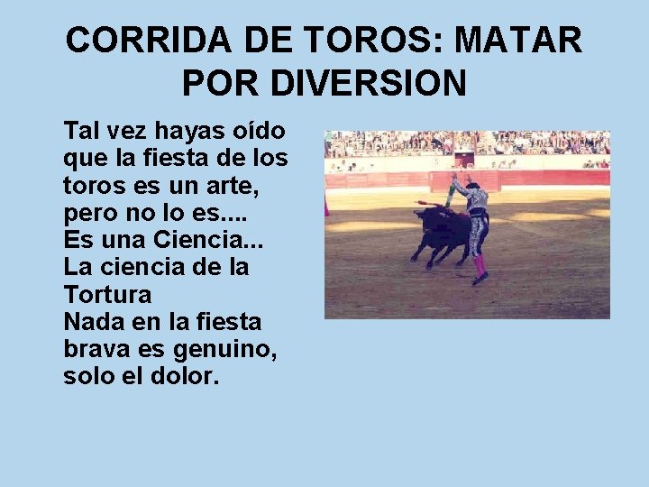 CORRIDA DE TOROS: MATAR POR DIVERSION Tal vez hayas oído que la fiesta de