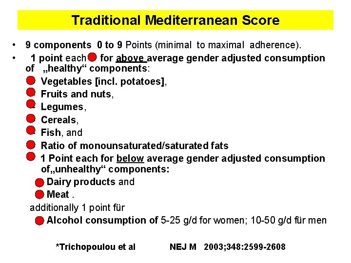Traditional Mediterranean Score • 9 components 0 to 9 Points (minimal to maximal adherence).