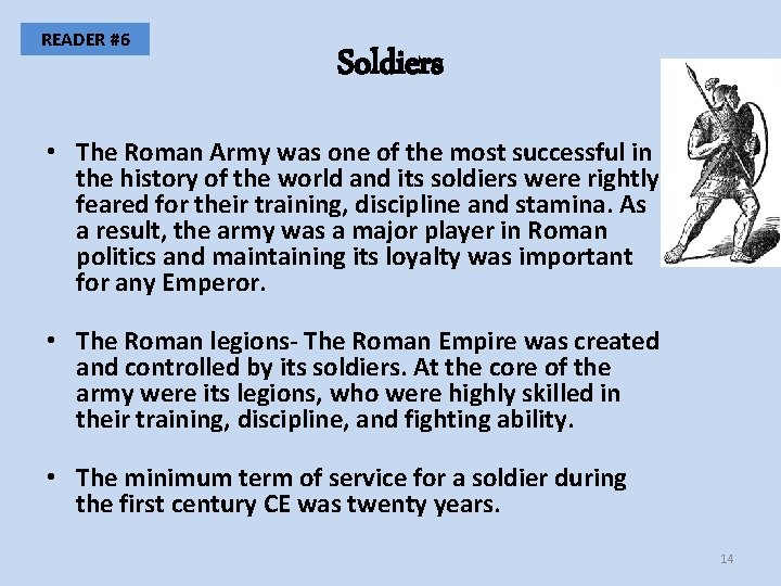 READER #6 Soldiers • The Roman Army was one of the most successful in