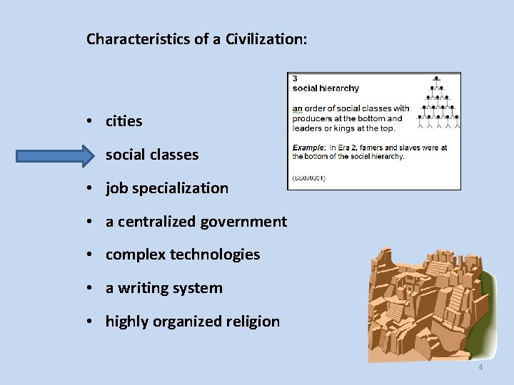 Characteristics of a Civilization: • cities • social classes • job specialization • a