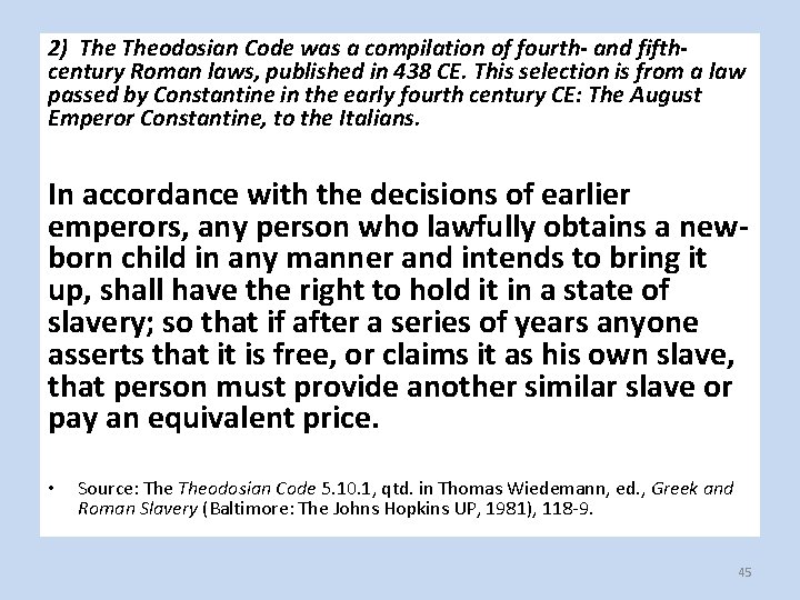 2) Theodosian Code was a compilation of fourth- and fifthcentury Roman laws, published in