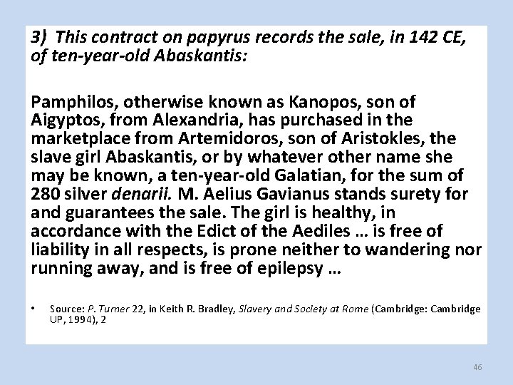 3) This contract on papyrus records the sale, in 142 CE, of ten-year-old Abaskantis: