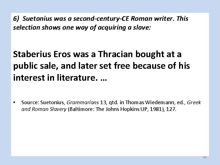 6) Suetonius was a second-century-CE Roman writer. This selection shows one way of acquiring