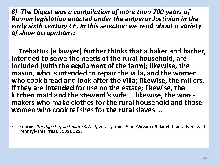 8) The Digest was a compilation of more than 700 years of Roman legislation