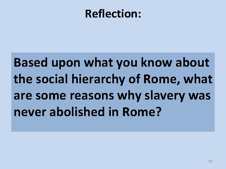 Reflection: Based upon what you know about the social hierarchy of Rome, what are