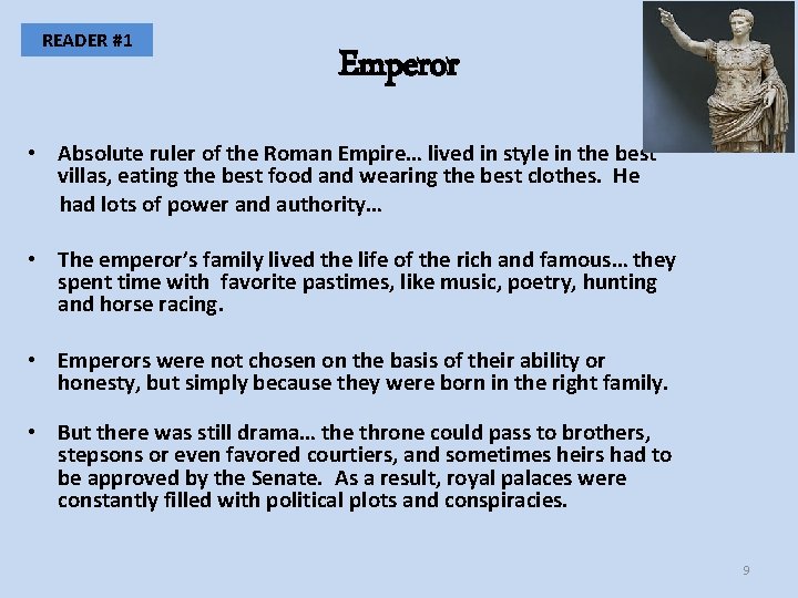 READER #1 Emperor • Absolute ruler of the Roman Empire… lived in style in