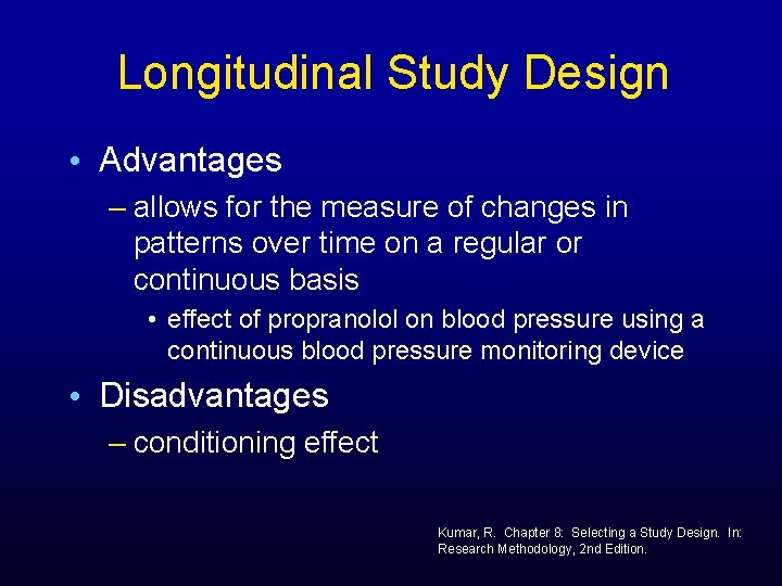 Longitudinal Study Design • Advantages – allows for the measure of changes in patterns