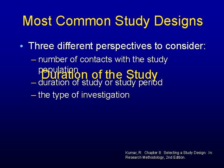 Most Common Study Designs • Three different perspectives to consider: – number of contacts