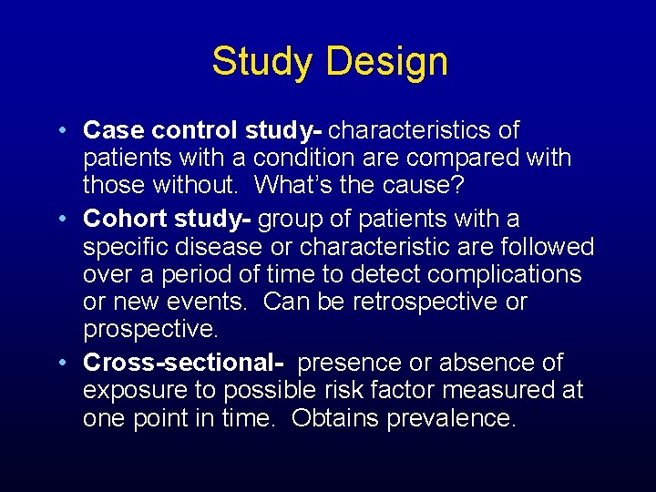 Study Design • Case control study- characteristics of patients with a condition are compared