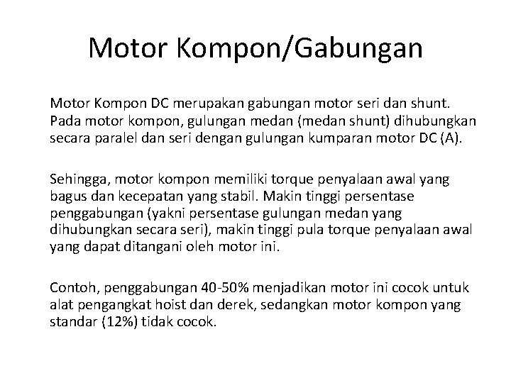 Motor Kompon/Gabungan Motor Kompon DC merupakan gabungan motor seri dan shunt. Pada motor kompon,