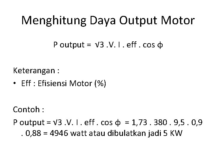 Menghitung Daya Output Motor P output = √ 3. V. I. eff. cos φ