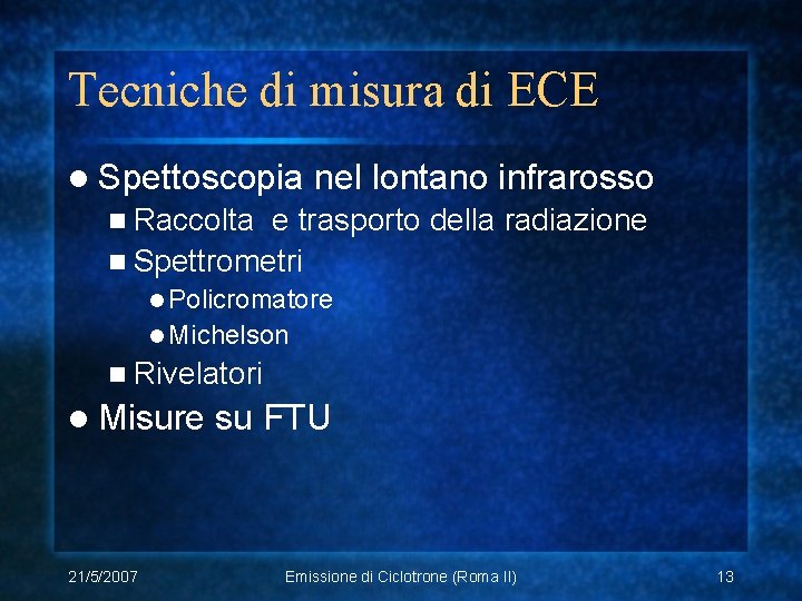 Tecniche di misura di ECE l Spettoscopia nel lontano infrarosso n Raccolta e trasporto