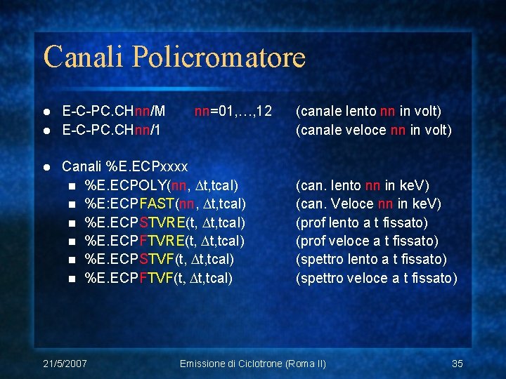 Canali Policromatore E-C-PC. CHnn/M l E-C-PC. CHnn/1 l l nn=01, …, 12 Canali %E.